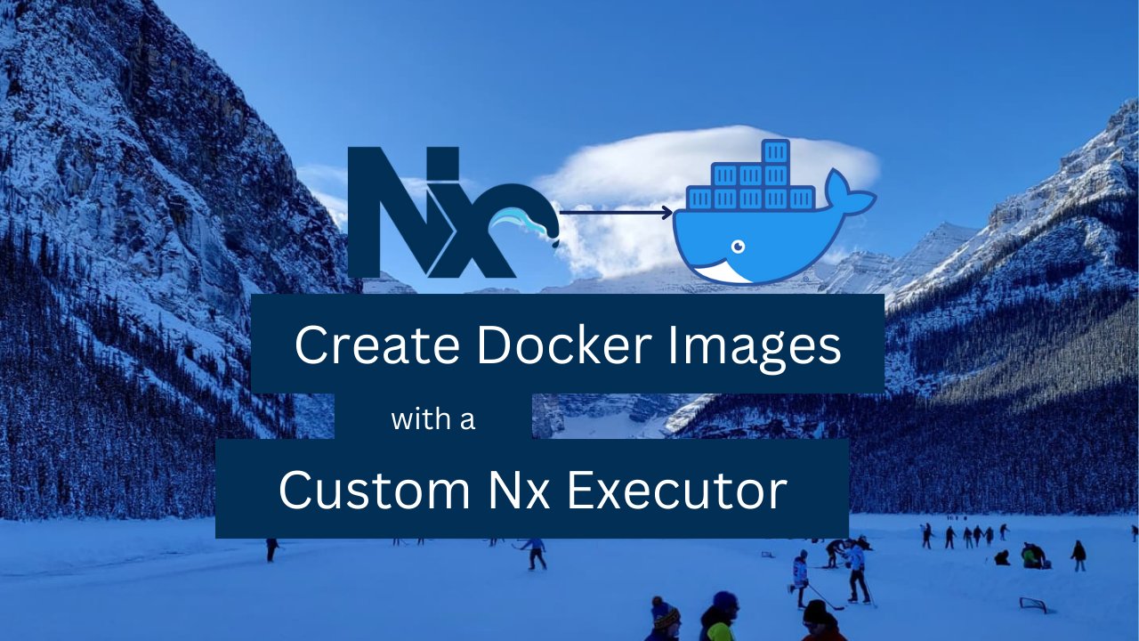 How to Write an Nx Executor for Building Docker Images